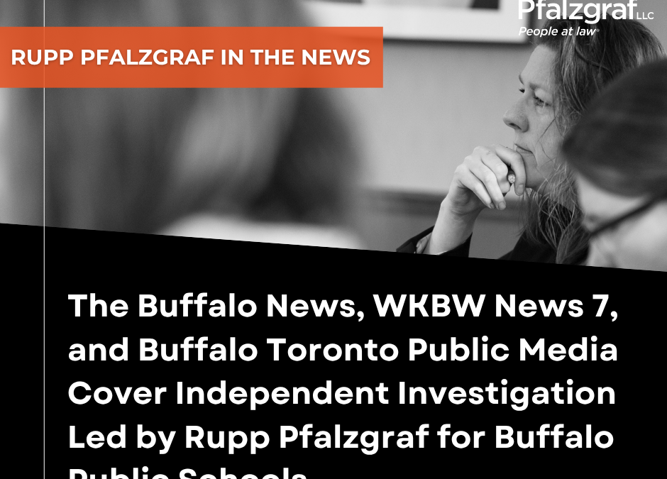 Rupp Pfalzgraf’s Independent Investigation for Buffalo Public Schools Covered by Local News Outlets