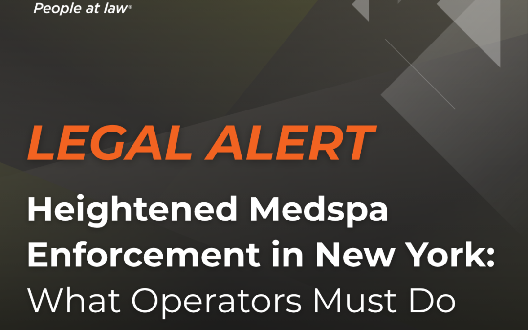 Heightened Medspa Enforcement in New York: What Operators Must Do Now to Stay Compliant