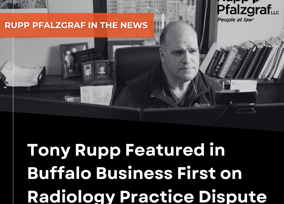 Tony Rupp Featured in Buffalo Business First on Radiology Practice Dispute